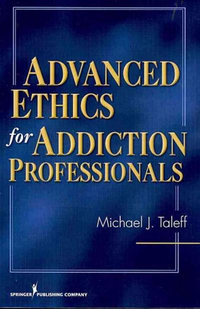 advanced ethics for addiction professionals 1st edition michael j taleff 0826124593, 9780826124593