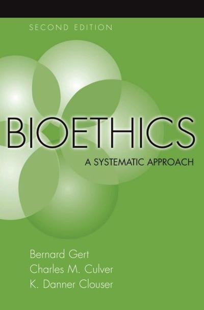 bioethics a systematic approach 2nd edition bernard gert, charles m culver, k danner clouser 0195159063,