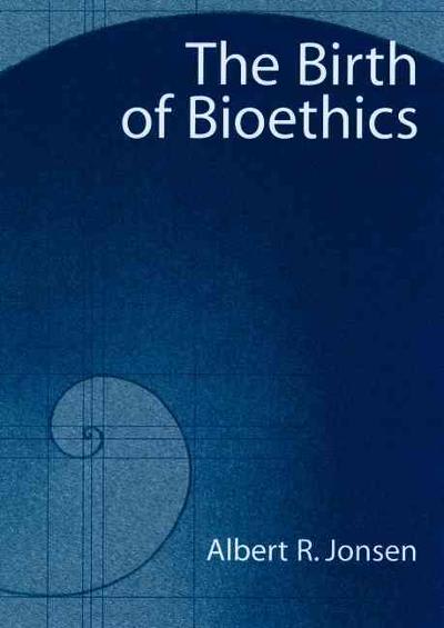 the birth of bioethics 1st edition albert r jonsen 0195171470, 9780195171471