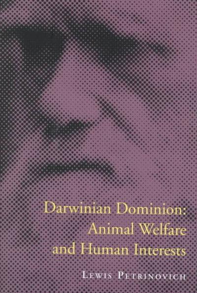 darwinian dominion animal welfare and human interests 1st edition lewis petrinovich 0262264048, 9780262264044
