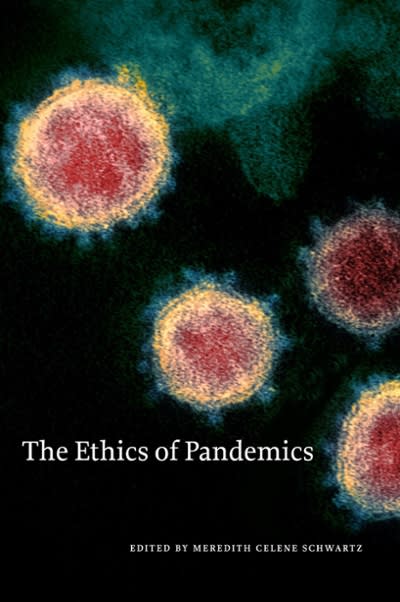 the ethics of pandemics 1st edition meredith celene schwartz 1554815444, 9781554815449