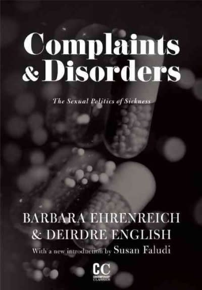 complaints and disorders the sexual politics of sickness 2nd edition barbara ehrenreich, deirdre english,