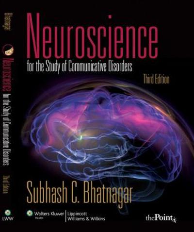 neuroscience for the study of communicative disorders 3rd edition subhash chandra bhatnagar 0781789907,
