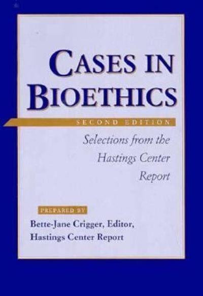 cases in bioethics selections from the hastings center report 2nd edition bette jane crigger 0312067461,