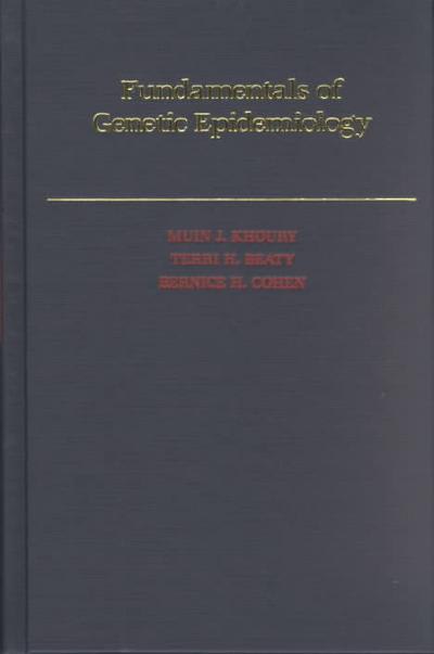 fundamentals of genetic epidemiology 1st edition muin j khoury, terri h beaty, bernice h cohen 0195052889,
