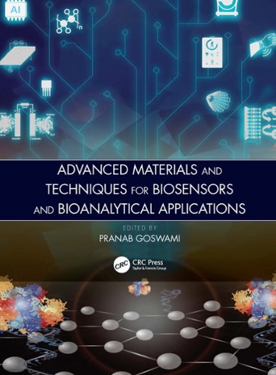 advanced materials and techniques for biosensors and bioanalytical applications 1st edition pranab goswami