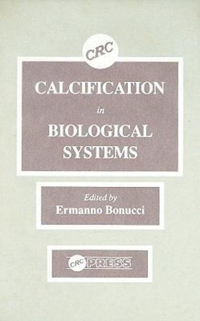 calcification in biological systems 1st edition ermanno bonucci 1000141772, 9781000141771