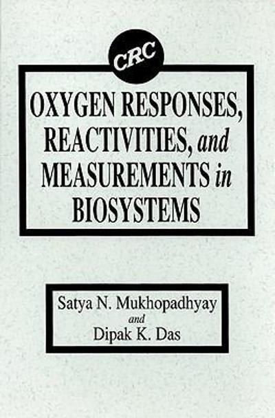 oxygen responses, reactivities, and measurements in biosystems 1st edition s n mukhopadhyay, dipak k das