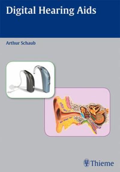 digital hearing aids 1st edition arthur schaub 1604060077, 9781604060072