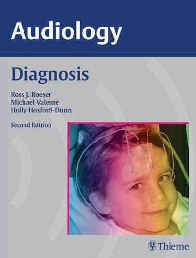audiology diagnosis 2nd edition ross j roeser, michael valente, holly hosford dunn 1604066326, 9781604066326