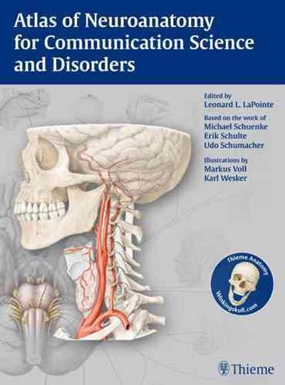 atlas of neuroanatomy for communication science and disorders 1st edition leonard l lapointe 1604066504,