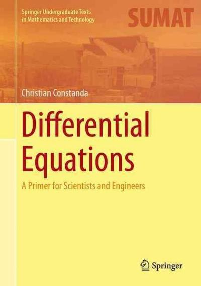 differential equations a primer for scientists and engineers 1st edition christian constanda 1461472970,