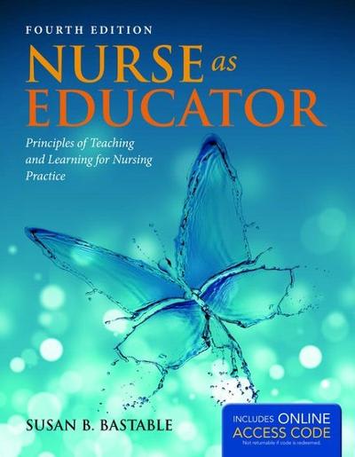 nurse as educator 4th edition susan b bastable 144969750x, 9781449697501
