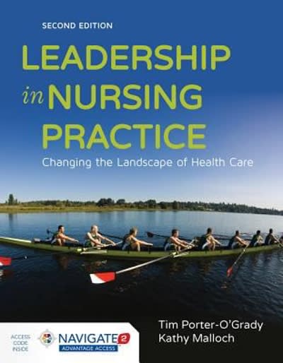 leadership in nursing practice 2nd edition tim porter ogrady, kathy malloch 1284075907, 9781284075908