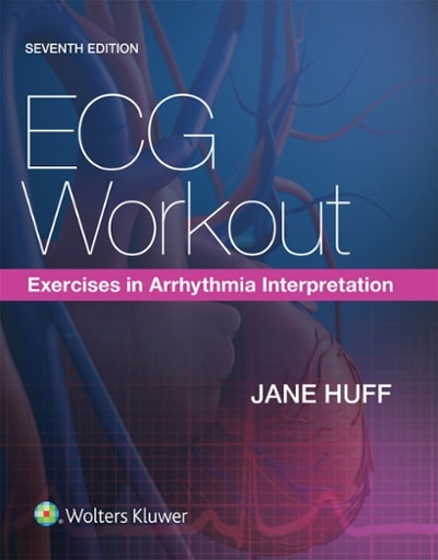 ecg workout exercises in arrhythmia interpretation 7th edition jane huff 1469899817, 9781469899817