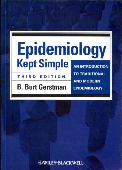 epidemiology kept simple an introduction to traditional and modern epidemiology 3rd edition b burt gerstman
