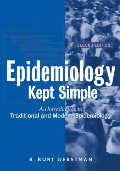 epidemiology kept simple an introduction to traditional and modern epidemiology 2nd edition b burt gerstman