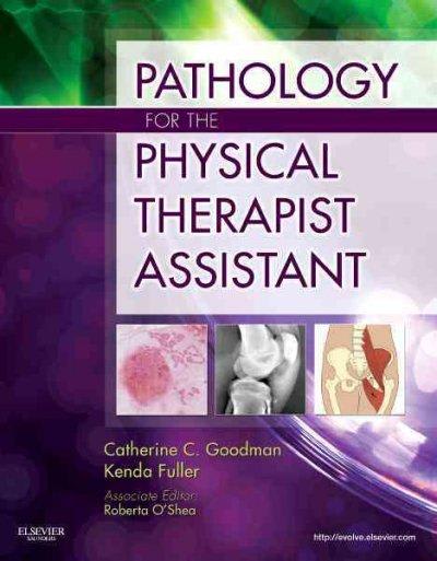 pathology for the physical therapist assistant 1st edition catherine c goodman, kenda s fuller 1437708943,