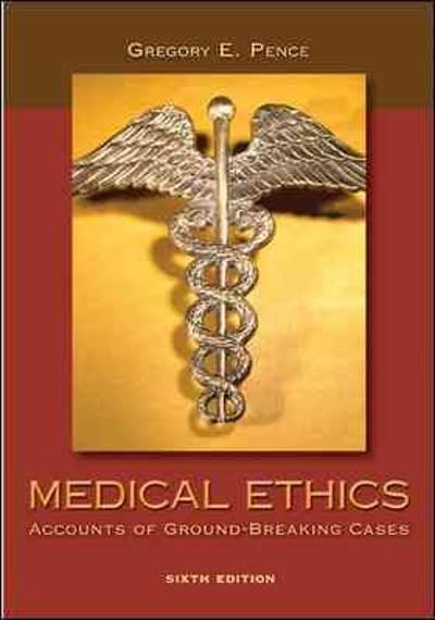 medical ethics accounts of ground-breaking cases 6th edition gregory e pence 0073407496, 9780073407494