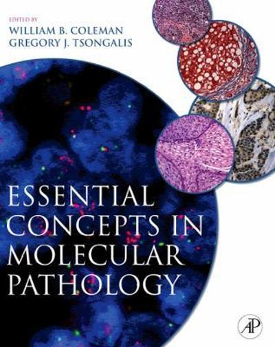 essential concepts in molecular pathology 1st edition william b coleman, gregory j tsongalis 0123744180,