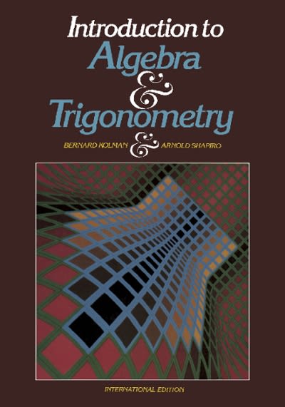 introduction to algebra and trigonometry 1st edition bernard kolman, arnold shapiro 1483263916, 9781483263915