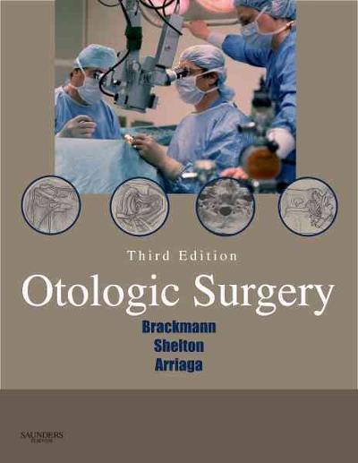 otologic surgery 3rd edition derald md brackmann, clough shelton, moises a arriaga, moses a arriaga