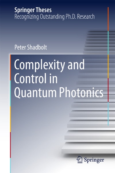 complexity and control in quantum photonics 1st edition peter shadbolt 3319215183, 9783319215181