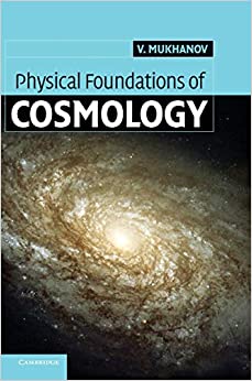 physical foundations of cosmology 1st edition viatcheslav mukhanov 0521563984, 9780521563987