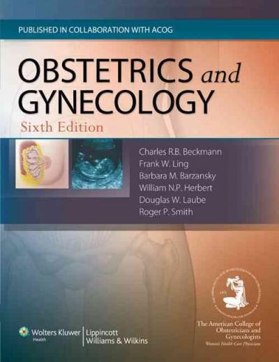 obstetrics and gynecology 6th edition charles r b beckmann, barbara m barzansky, frank w ling, roger p smith,
