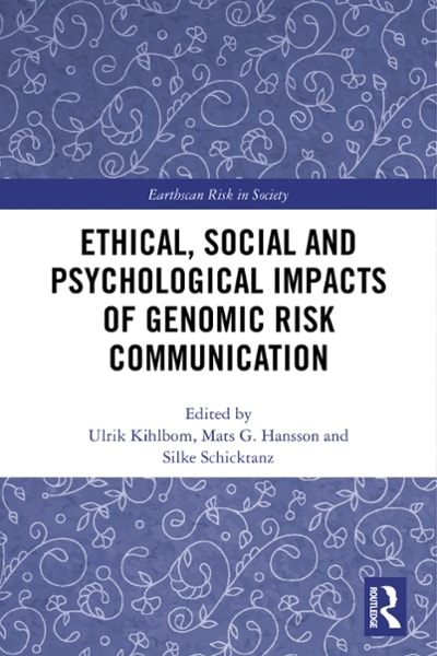 ethical, social and psychological impacts of genomic risk communication 1st edition ulrik kihlbom, mats g