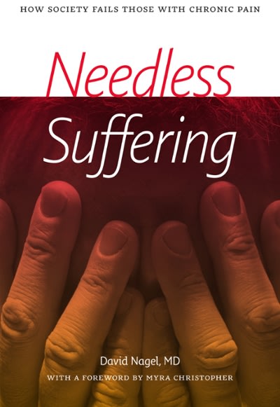 needless suffering how society fails those with chronic pain 1st edition david nagel 1611689635, 9781611689631