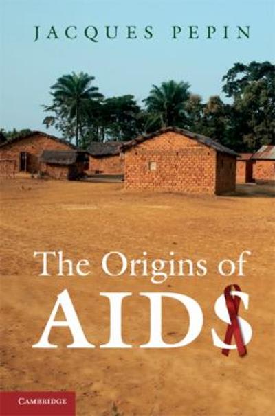 the origins of aids 1st edition jacques pepin 1139119850, 9781139119856
