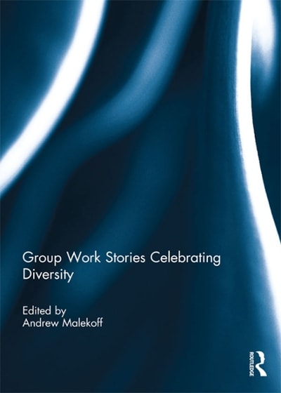 group work stories celebrating diversity 1st edition andrew malekoff 1351400304, 9781351400305