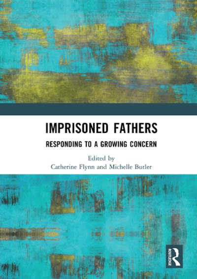imprisoned fathers responding to a growing concern 1st edition catherine flynn, michelle butler 0429511183,