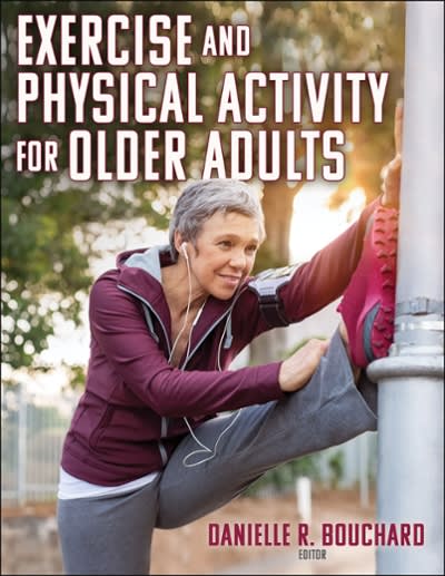 exercise and physical activity for older adults 1st edition danielle r bouchard 1492592161, 9781492592167