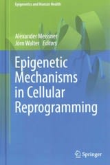 epigenetic mechanisms in cellular reprogramming 1st edition alexander meissner, jörn walter 3642319742,