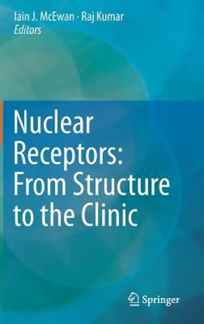 nuclear receptors from structure to the clinic 1st edition iain j mcewan, raj kumar 3319187295, 9783319187297