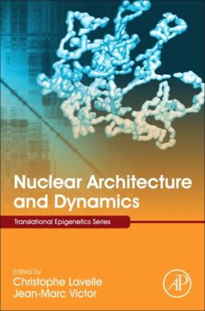 nuclear architecture and dynamics 1st edition christophe lavelle, jean marc victor 012803503x, 9780128035030