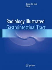 radiology illustrated gastrointestinal tract gastrointestinal tract 1st edition byung ihn choi 3642554121,