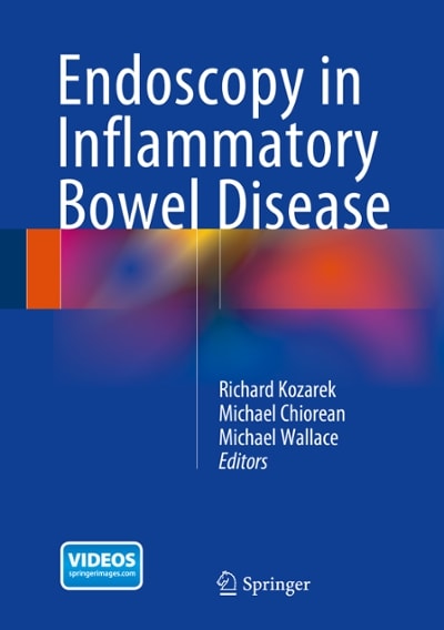 endoscopy in inflammatory bowel disease 1st edition richard kozarek, michael chiorean, michael bradley