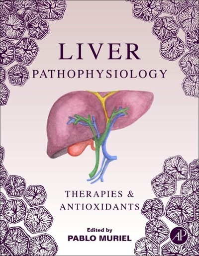liver pathophysiology therapies and antioxidants 1st edition pablo muriel 0128043210, 9780128043219