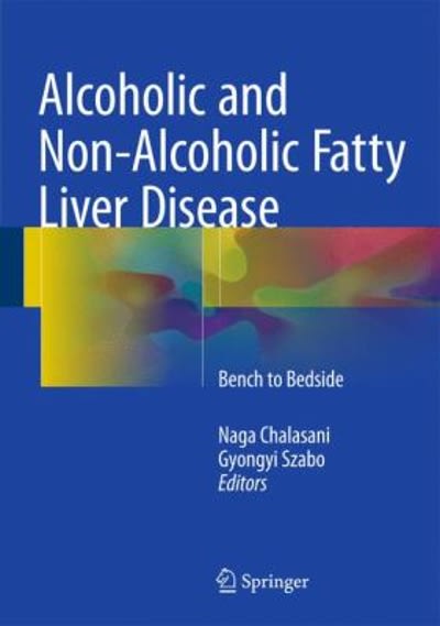 alcoholic and non-alcoholic fatty liver disease bench to bedside 1st edition naga chalasani, gyongyi szabo