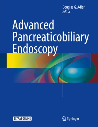 advanced pancreaticobiliary endoscopy 1st edition douglas g adler 3319268546, 9783319268545