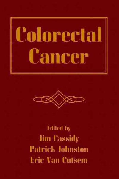 colorectal cancer 1st edition jim cassidy, patrick johnston, eric van cutsem 1000612155, 9781000612158