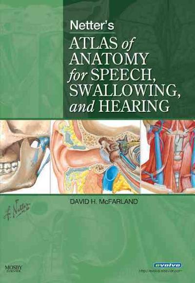 netters atlas of anatomy for speech, swallowing, and hearing 1st edition david h mcfarland, frank h netter