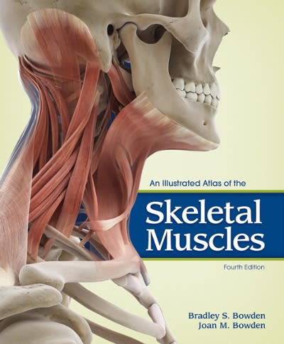 an illustrated atlas of the skeletal muscles 4th edition bradley s bowden, joan m bowden 1617311723,