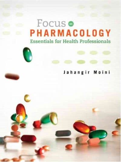 focus on pharmacology essentials for health professionals 1st edition jahangir moini 0131716425, 9780131716421