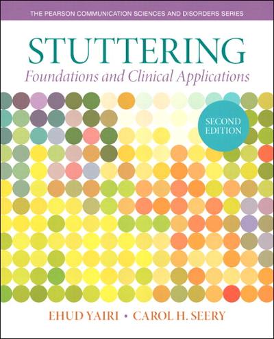 stuttering foundations and clinical applications (subscription) 2nd edition ehud h yairi, carol h seery