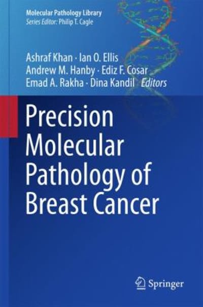 precision molecular pathology of breast cancer 1st edition ashraf khan, ian o ellis, andrew m hanby, ediz f
