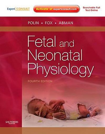 fetal and neonatal physiology 4th edition richard a polin, steven h abman, david rowitch, william e benitz